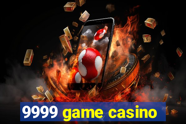 9999 game casino